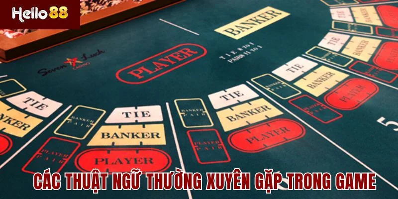 Baccarat Online 3 Các thuật ngữ thường xuyên gặp trong Baccarat online